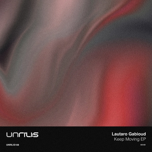 Lautaro Gabioud - Keep Moving EP [UNRILIS108]